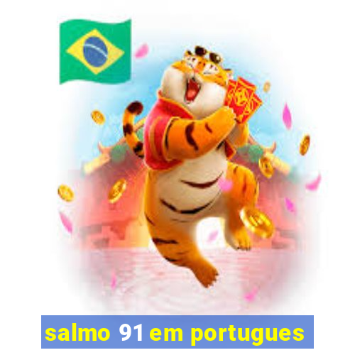 salmo 91 em portugues